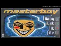 Masterboy ‎– Baby Let It Be (136 BPM – 1995)