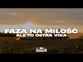 Download Lagu FAZA NA MIŁOŚĆ ALE TO OSTRA VIXA (ROGAL575 MASHUP)