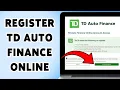 How To Register TD Auto Finance Online Banking Create Account For TD Auto Finance 2025