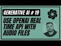19 Use OpenAI Realtime API With Files Generative AI