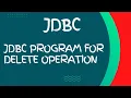 JDBC program for Delete operation JDBC tutorial Advanced java tutorial