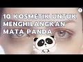 Download Lagu Inilah 10 Kosmetik Untuk Menghilangkan Mata Panda Yang Ampuh