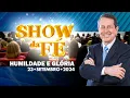 Download Lagu Show da Fé | Humildade e glória (23/09/2024)