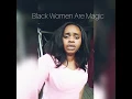 Black Women Are Magic/Challenge by RedWine
