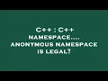 C C namespace anonymous namespace is legal