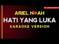 Download Lagu ARIEL NOAH - HATI YANG LUKA (Karaoke Version)