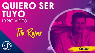 quiero ser tuyo tito rojas lyric video 