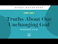 Truths About Our Unchanging God - Daily Devotional