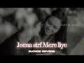 Download Lagu Jeena Sirf Mere Liye Lofi(slowed+reverb)
