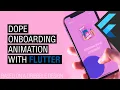 Dope On-boarding Flow Animation with Flutter