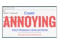 How To Make An Annoying Voice Program using Notepad
