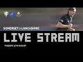 WPA LIVE STREAM Somerset vs Lancashire - One Day Cup