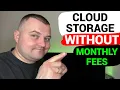 Stop Paying Monthly for Cloud Storage - Store Your Files Without Monthly Fees