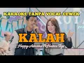 KALAH - KARAOKE DUET TANPA VOCAL CEWEK | VERSI HAPPY ASMARA FT HASAN TOYS
