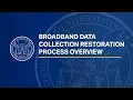 Broadband Data Collection Restoration Process Overview