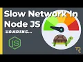 Simulate slow network or internet connecton in nodejs