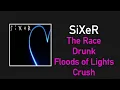 Download Lagu SiXeR The Race, Drunk, Floods of Lights \u0026 Crush