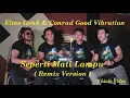 Download Lagu Elmo Genk \u0026 Conrad Good Vibration ~Seperti Mati Lampu ~Lirik