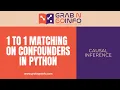 One-to-one Matching on Confounders Using Python Package Causal Inference
