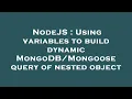 NodeJS Using variables to build dynamic query of nested object