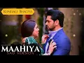 Download Lagu Sun Le O Mahiya - Sad Version | Sun Le O Maahiya | Kundali Bhagya New Song