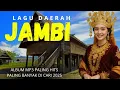 Download Lagu 🎶 LAGU DAERAH JAMBI || ALBUM MP3 PALING BANYAK DI CARI 2025