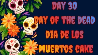 Day 30 Day Of The Dead Dia De Los Muertos Cake 2025  Day 30 Day Of The Dead Dia De Los Muertos Cake 2025