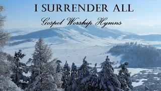 GOSPEL WORSHIP HYMNS - I Surrender All