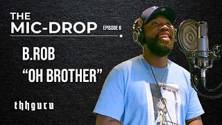 Download B.ROB “Oh Brother” (Live Performance) | THHGURU: ‘The Mic-Drop’ [Ep. 6] MP3