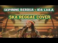 Lagu IDA LAILA – SEPIRING BERDUA | SKA REGGAE COVER By APH Project 