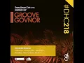 #DHC218 - Mixed By Groove Govnor [ Deep House Mix / Soulful House Mix / South Africa Deep House ]