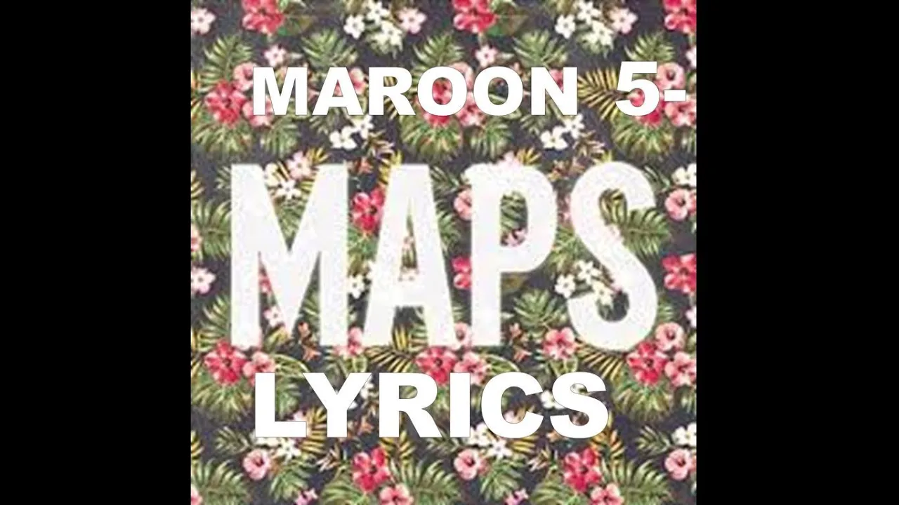 Maroon 5- Maps Lyric Video