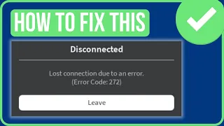 ROBLOX ERROR CODE 272 FIX (New) | Fix Lost Connection Due to an Error Roblox
