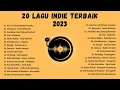 Download Lagu Kumpulan Lagu Indie Terbaik | Top Playlist Indie Terpopuler 2023 | Self Healing