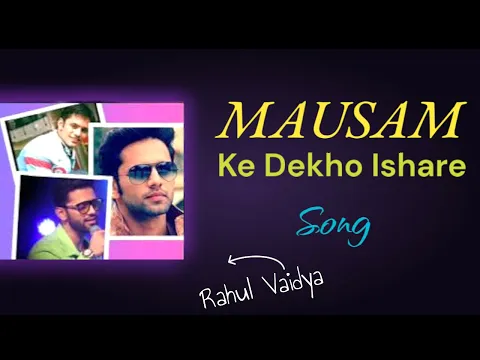 Download MP3 Mausam ke dekho ishare rahul vaidya |Rahul Vaidya songs | Mousam ke dekho ishare  | #music #songs