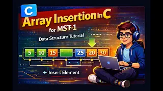 Array Insertion in C for MST-1 Data Structure Tutorial for Beginners