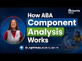 How ABA Component Analysis Works