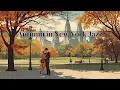 Lagu Autumn in New York Jazz [Vintage Jazz, Best of Jazz, Vintage Jazz]