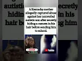 Mom hides camera in nonverbal son s hair catches abuse
