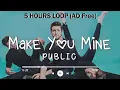Download Lagu Make You Mine 1 hour Lyrics - PUBLIC 🎵 1 hour 2 hours 3 hours 5 hours | LOOP song