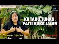 Download Lagu KU TAHU TUHAN PASTI BUKA JALAN – Lagu Rohani Yang Menguatkan l Lyric l Worship Song
