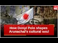 Lagu Beyond the horizon: How Donyi Polo shapes Arunachal’s cultural soul