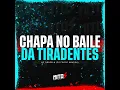 Chapa No Baile Da Tiradentes