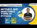 Class 11 Informatics Practices Chapter 4 Immutable vs Mutable in Python Data Handling