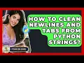 How To Clean Newlines And Tabs From Python Strings - Python Code School