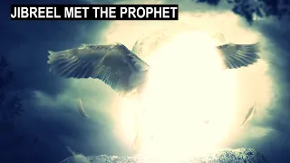 Download WHEN JIBREEL (as) MET THE PROPHET (pbuh) FOR THE FIRST TIME MP3