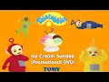 Teletubbies TOMY Promotional DVD (Ice Cream Sundae)