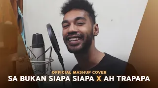 Download SA BUKAN SIAPA SIAPA X AH TRAPAPA (OFFICIAL MASHUP COVER) MP3