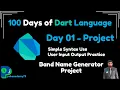 Day 1 Project Band Name Generator Project - Dart Programming