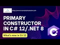 Primary constructor in C 12 NET 8 - New way of writing constructors